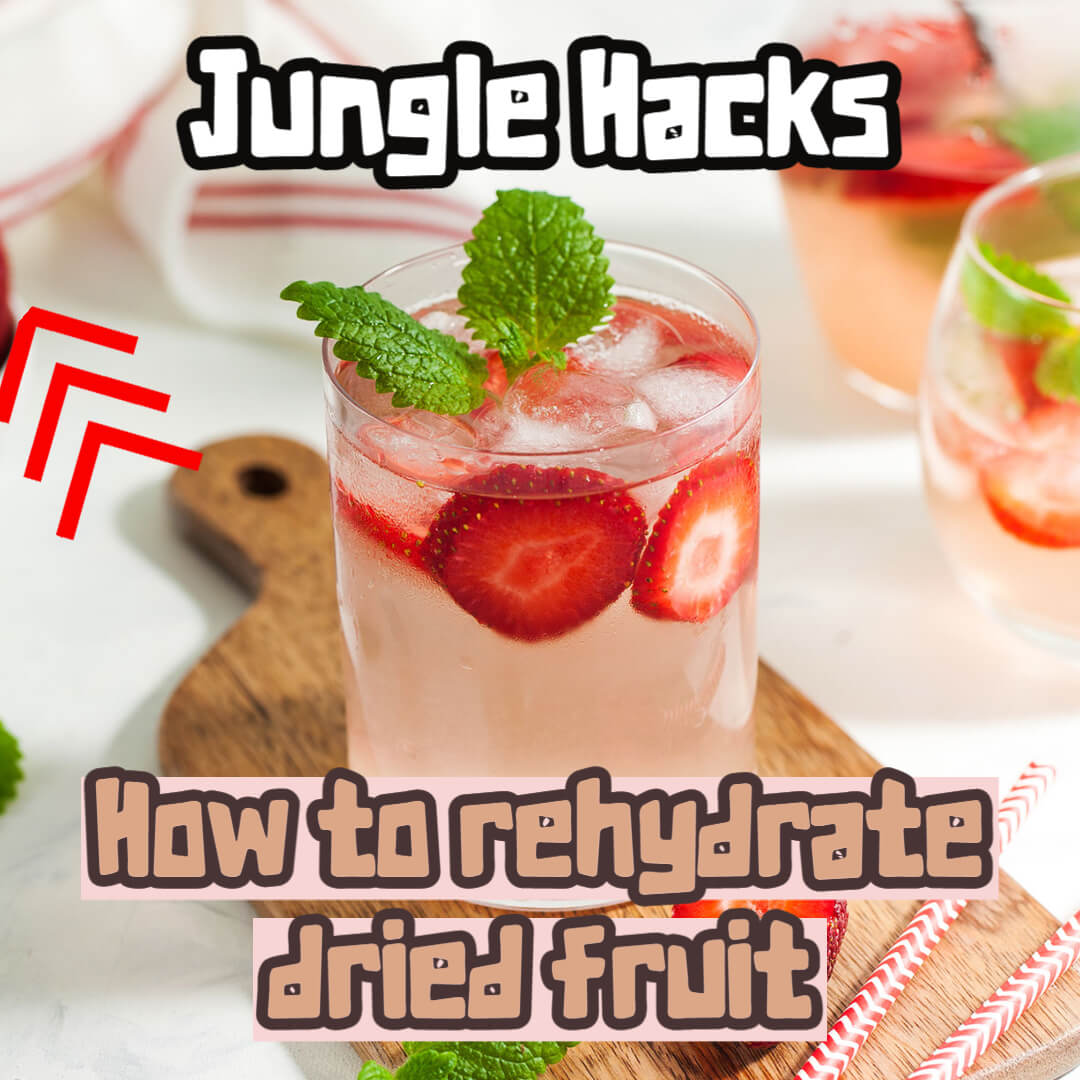 Jungle Hack: Rehydrating Fruit