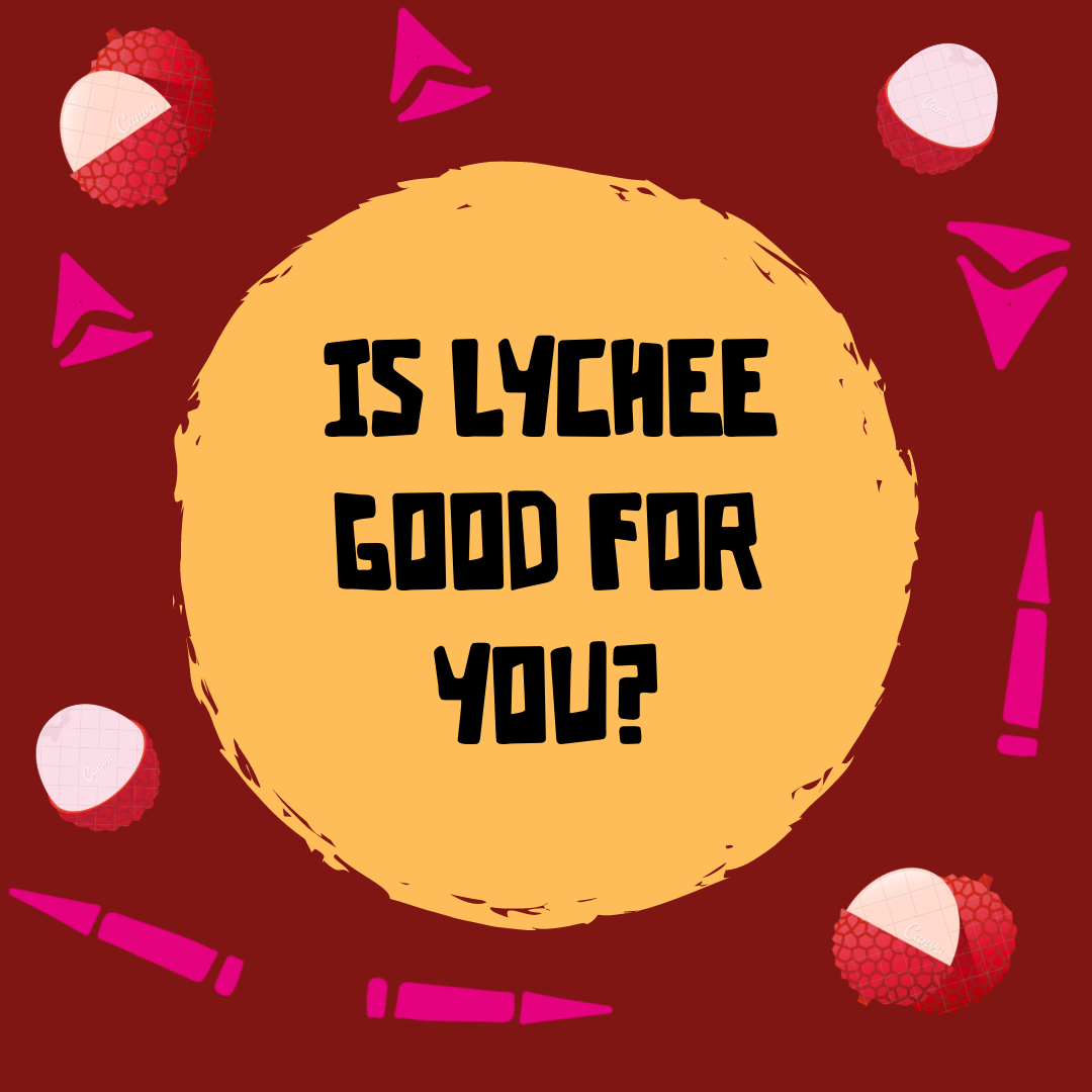 Are Lychees Good For You?