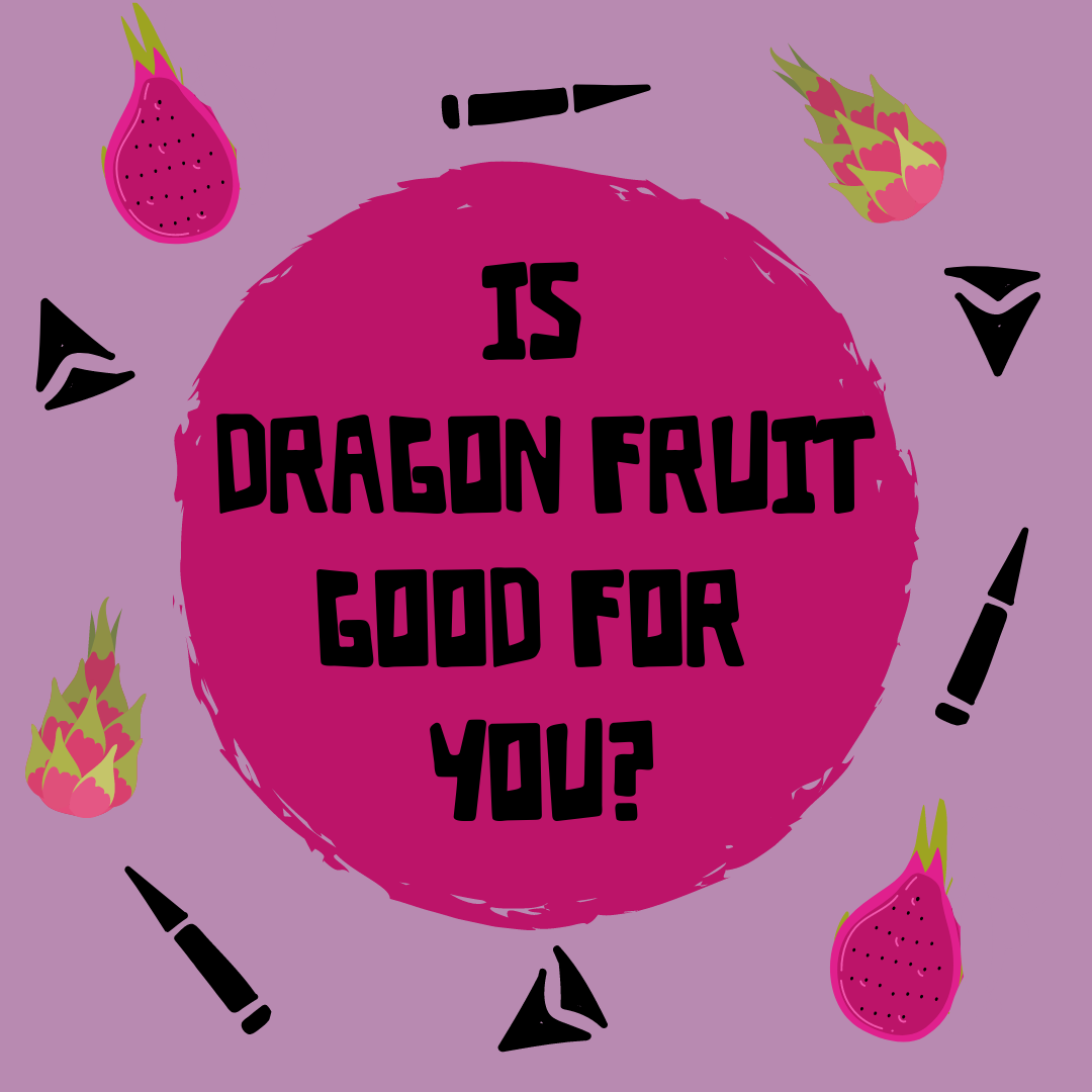 What is Dragon Fruit And Is It Good For You?